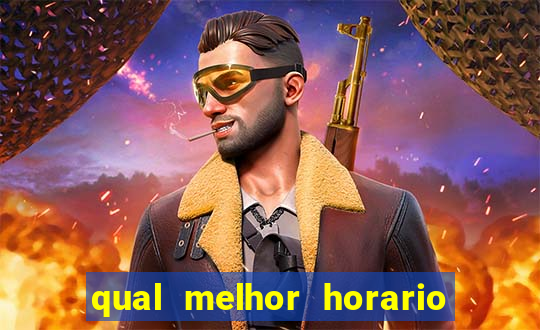 qual melhor horario para ganhar dinheiro no fortune tiger